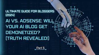 Unlock the Truth: Can AI-Generated Content Get Approved by AdSense? || The Future of Blogging part 5