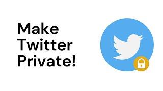 How to make your Twitter account private?