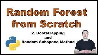 Coding a Random Forest from Scratch in Python p.2: Bootstrapping and Random Subspace Method