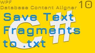 10. Save Text Fragments to txt. Binding. ValueConverter | Database Content Aligner WPF C#