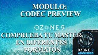 Izotope OZONE 9: Modulo CODEC - COMPRUEBA TU MASTER