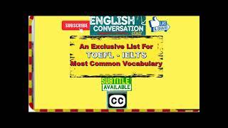 An Exclusive List For IELTS- & TOEFL Exam. All The Essential Words You Need for  IELTS-TOEFL Test