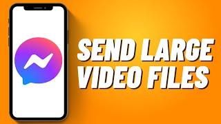 How to Send Large Video Files on Messenger (2023)