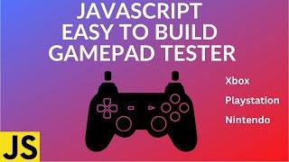 How to use JS Gamepad API and Build a Gamepad Tester in 12 minutes