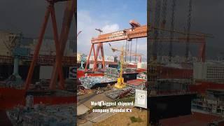 World biggest shipyard company HYUNDAI  #southkorea #hyundai#shipbuilding