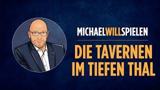 DIE TAVERNEN IM TIEFEN THAL – Spielevorstellung, Spieletest – MICHAEL WILL SPIELEN