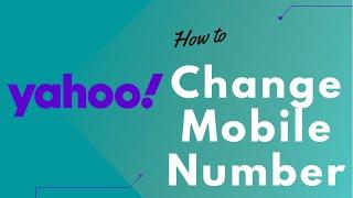How to Change Mobile Number in Yahoo Mail Account 2022