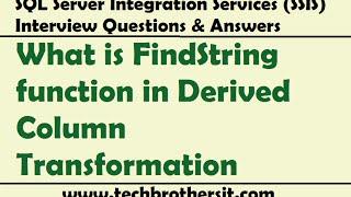 SQL Server Integration Services | What is FindString function in Derived Column Transformation