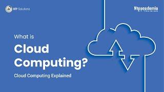 What is Cloud Computing? l cloud computing explained l - NTP Academia