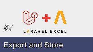 #07 - Laravel Excel - Exporting and Storing Excel Files