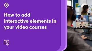 Interactive video: How to add interactive elements in your video courses