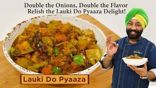 Lauki Do Pyaaza | लौकी दो प्याज़ा | Chef Harpal Singh