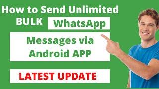 how to send unlimited whatsApp  Bulk message on android | whatsapp bulk sender software marketing