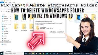 Troubleshoot and Delete WindowsApps Folder on D Drive in Windows 10 -Fixing the 'Can't Delete' Issue