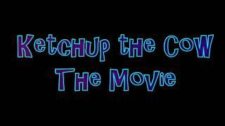 Ketchup The Cow: The Movie (Teaser Trailer)