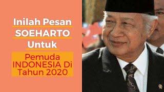 Inilah Pesan SOEHARTO Untuk Pemuda INDONESIA Di Tahun 2020