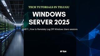 LAB11_WSA2025_How to Remotely Log Off Windows Users sessions