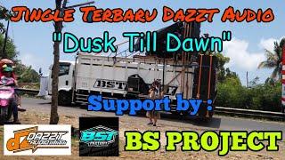 DJ Dusk Till Dawn Jingle Terbaru Dazzt Audio 2021 Feat BST Factory