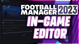 FM23 In-Game Editor / How to Use the In-Game Editor in Football Manager 2023
