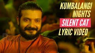 Silent Cat | Kumbalangi Nights | Lyric Video | K.Zia