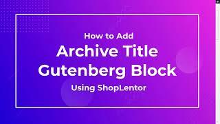 How to Add Archive Title Gutenberg Block using ShopLentor (formally WooLentor)