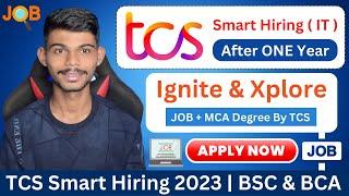 TCS Smart Hiring 2023 Is Back | Ignite & Xplore Role | BSC & BCA | Apply Now