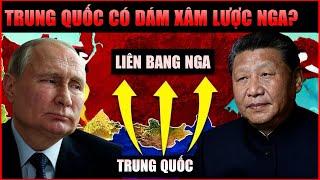 Putin Có Đối Phó Được Nếu Trung Quốc Xâm Lược Nga? Câu Trả Lời Sẽ Gây Sốc!