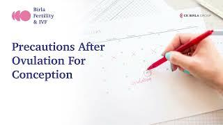 What Precautions to take after Ovulation for Conception ? | Birla Fertility & IVF
