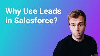 Why Use Leads in Salesforce