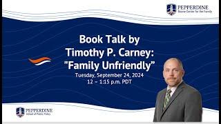 (Timothy P. Carney) Book Talk "Family Unfriendly"