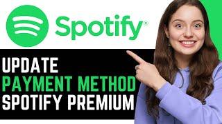 How To EASILY Update Payment Method For Spotify Premium Subscription! | NEW 2024