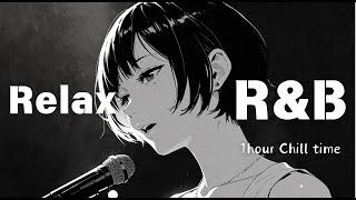 Chill R&B Relax Mellow and Emotional  Music  - [beats to chill & R&B] Chill/Work BGM/study to/relax