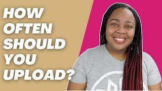 How Often Should You Upload On Your YouTube Channel?