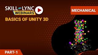 Basics of Unity 3D (Part - 1) | Skill-Lync | Workshop