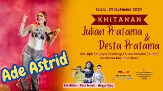 LIVE ADE ASTRID | Khitanan Julian Pratama & Desta Pratama " Kel. Besar Karuhun Sieur Subang "