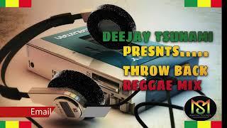 Throw Back Reggae Vol 1 Mix By Deejay Tsunami