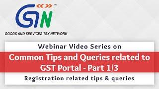 Part 1 Registration related tips and queries on GST Portal