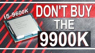 DON'T BUY the 9900K for GAMING !! -- Intel Core i5-9600K