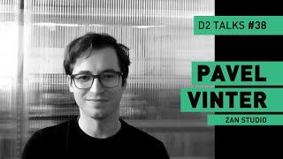 Pavel Vinter from ZAN Studio - D2 Talks #38 [interviewed by Jason Bergeron]