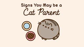 Pusheen: Signs You May be a Cat Parent
