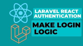 4 Make Login Logic | Laravel React Authentication