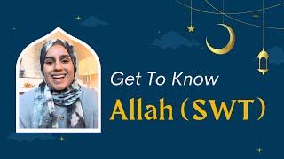 Get To Know Allah (SWT) | Saadia's Islamic Reflections