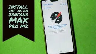 Install Dot OS on  Asus Zenfone Max Pro M2 | Best Alternative of Pixel Experience ROM