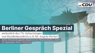 Berliner Gespräch Spezial anlässlich des 70. Geburtstages von Bundeskanzlerin a.D. Dr. Angela Merkel