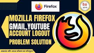 Mozilla Firefox Gmail account log out problem solution @dgseva