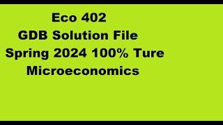 Eco 402 GDB Solution 100% True||Eco 402 GDB Spring 2024||Microeconomics GDB ||#vu students #viral