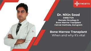 Bone Marrow Transplant: When and Why it’s Vital | Dr Nitin Sood | Medanta Gurugram