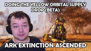 Doing the Yellow Orbital Supply Drop (Beta) in Ark Extinction Ascended gameplay