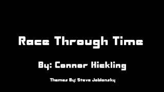 Race Through Time By: Connor Hickling