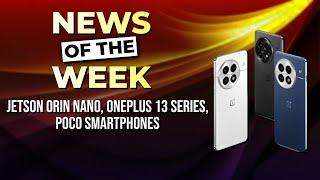 Tech Unveiled: Jetson Orin Nano, OnePlus 13 Series, Poco Smartphones & More